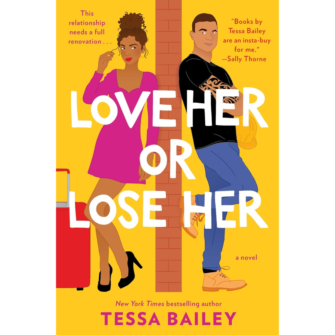 Love Her or Lose Her By Tessa Bailey