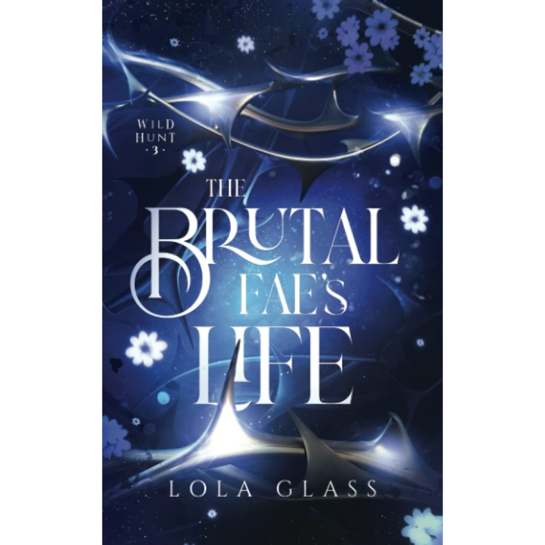 The Brutal Fae's Life By Lola Glass