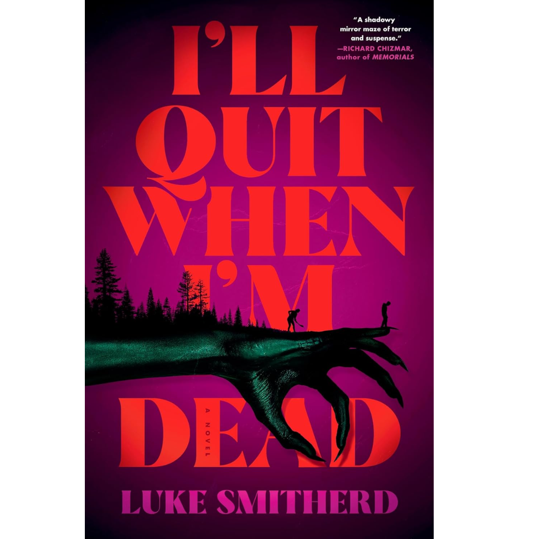 I'll Quit When I'm Dead By Luke Smitherd