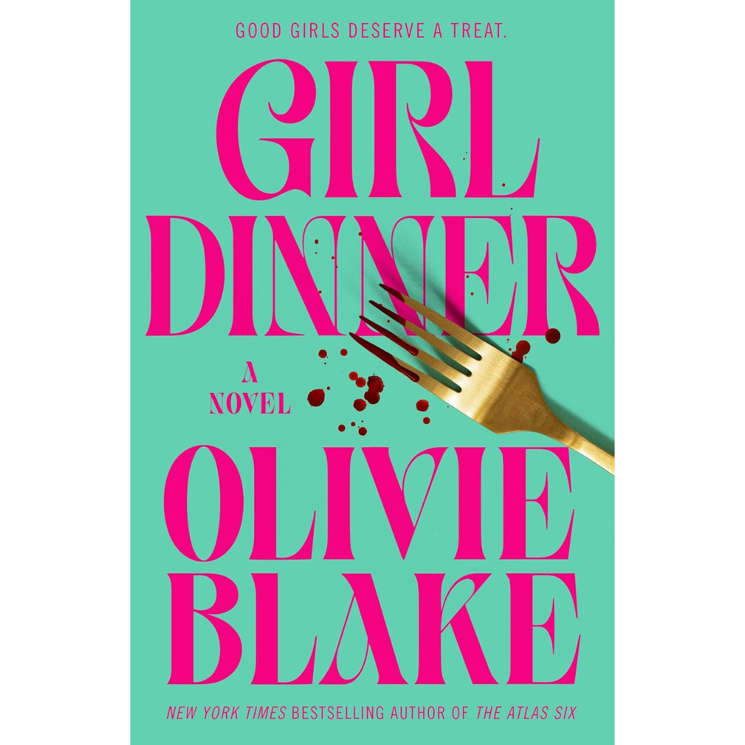 Girl Dinner By Olivie Blake