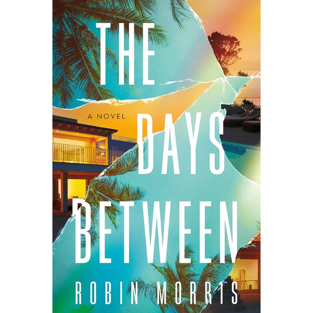 The Days Between: A Novel By Robin Morris