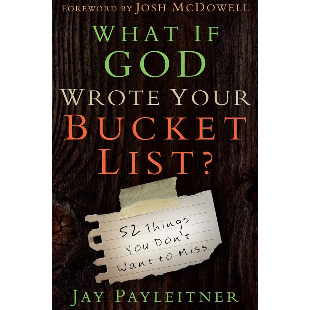 What If God Wrote Your Bucket List By Jay Payleitner
