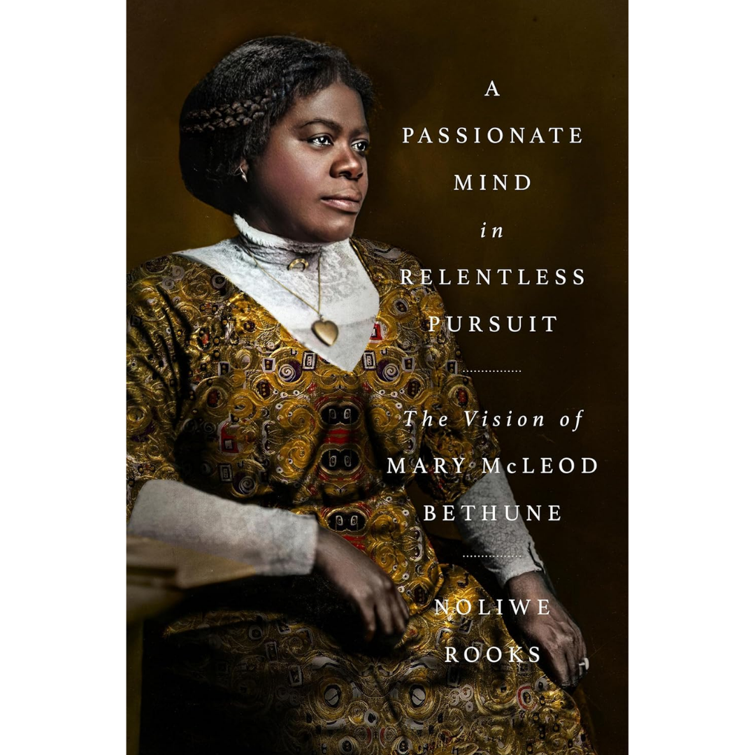 A Passionate Mind in Relentless Pursuit By Noliwe Rooks