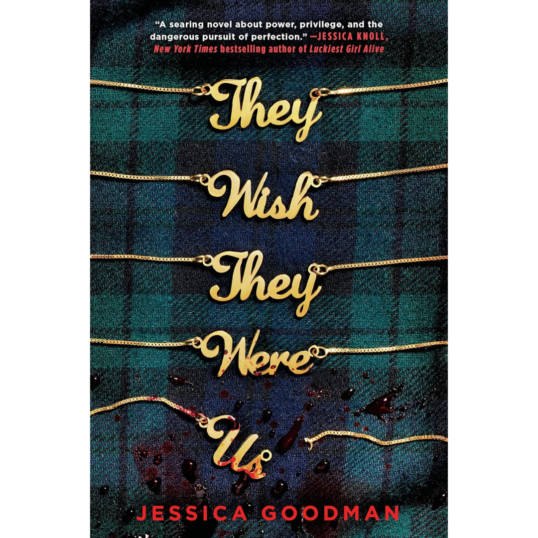 They Wish They Were Us By Jessica Goodman