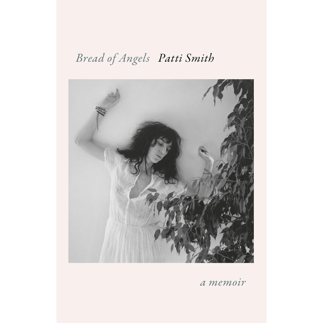 Bread of Angels: A Memoir By Patti Smith