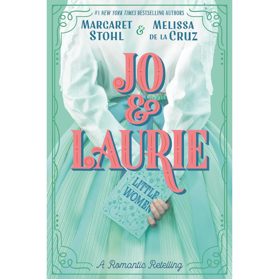 Jo & Laurie By Margaret Stohl,Melissa de la Cruz
