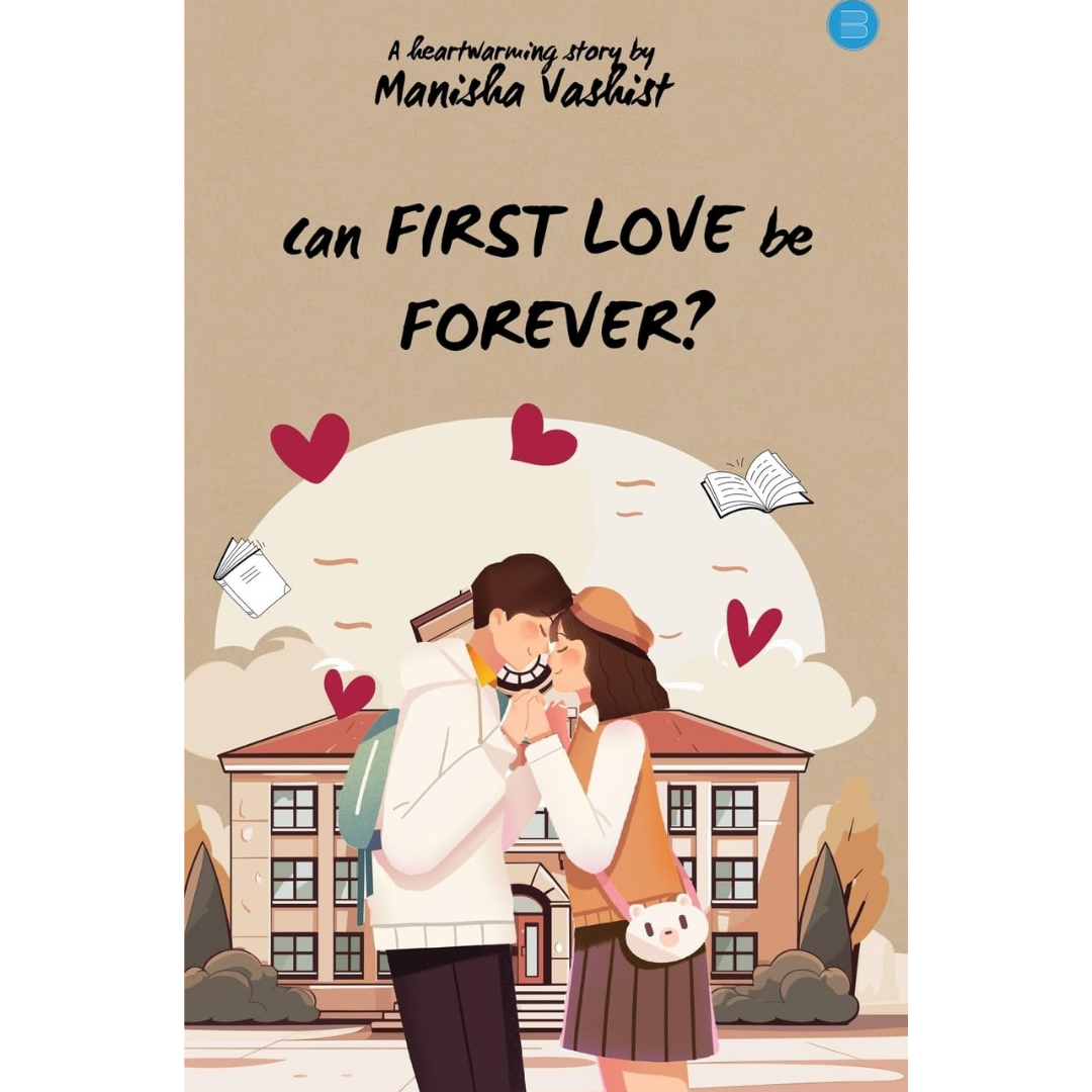 Can First Love be Forever? by Manisha Vashist