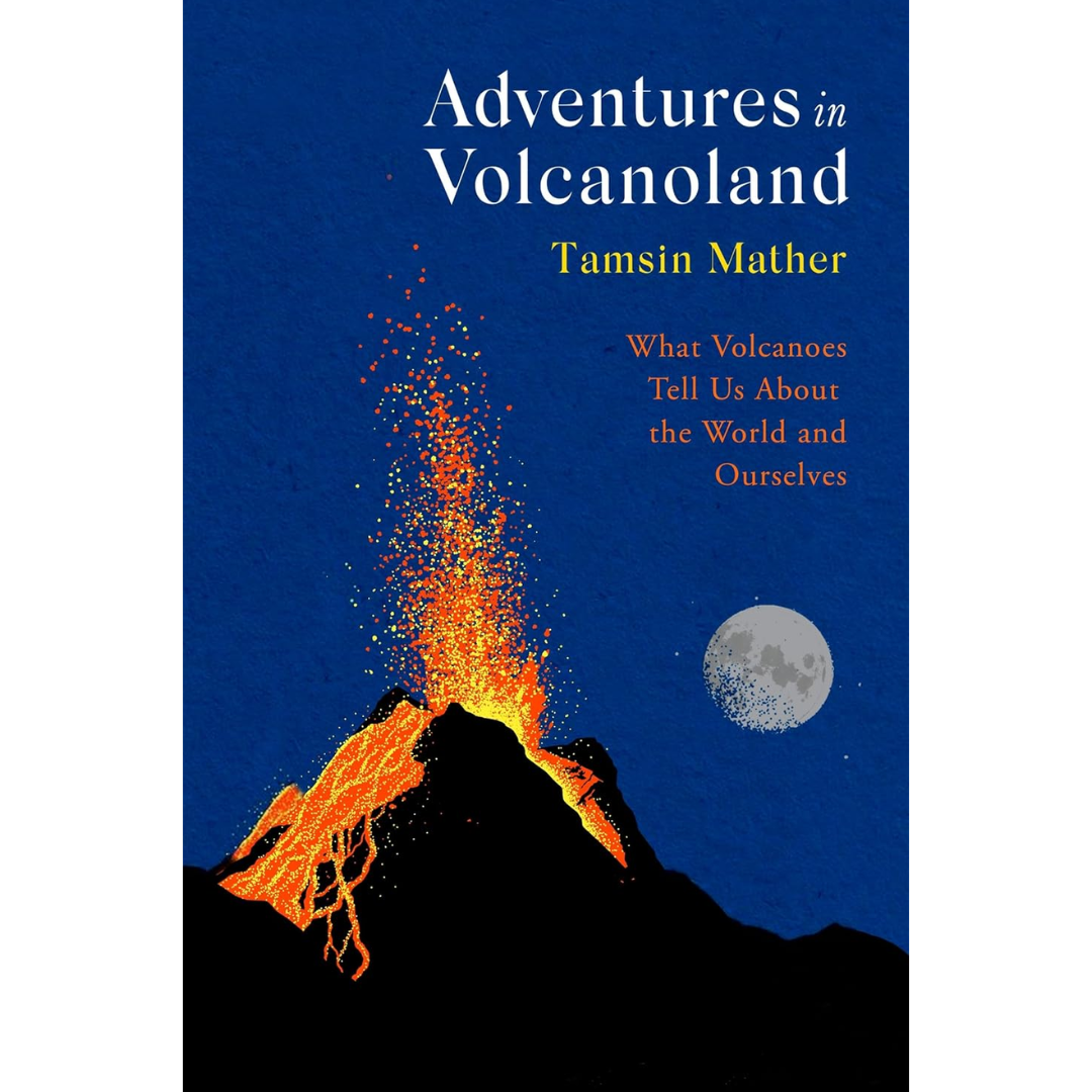 Adventures in Volcanoland By Tamsin Mather