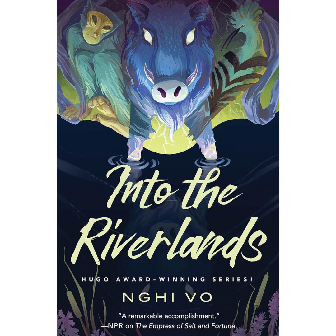 Into the Riverlands By Nghi Vo