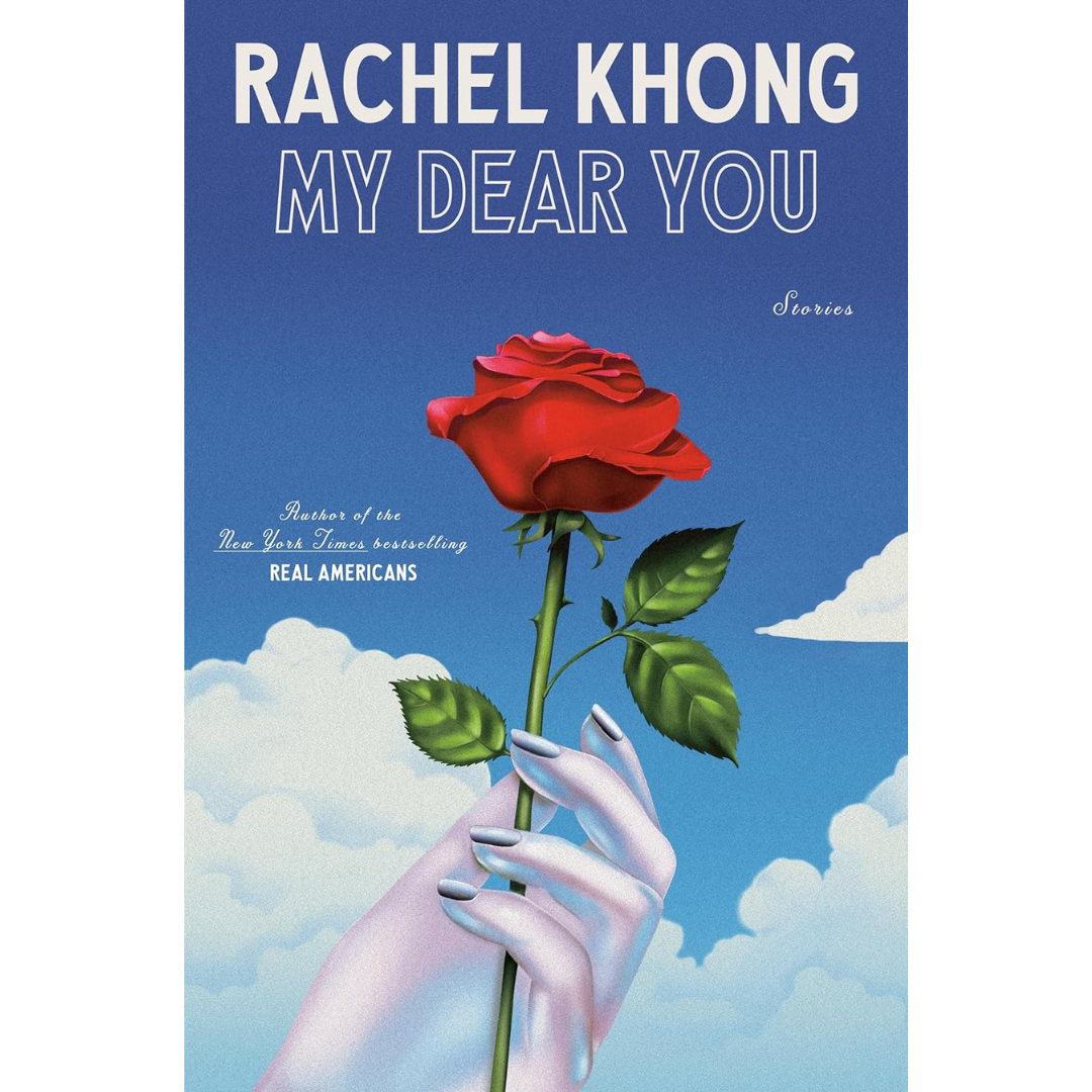 My Dear You: Stories  Rachel Khong