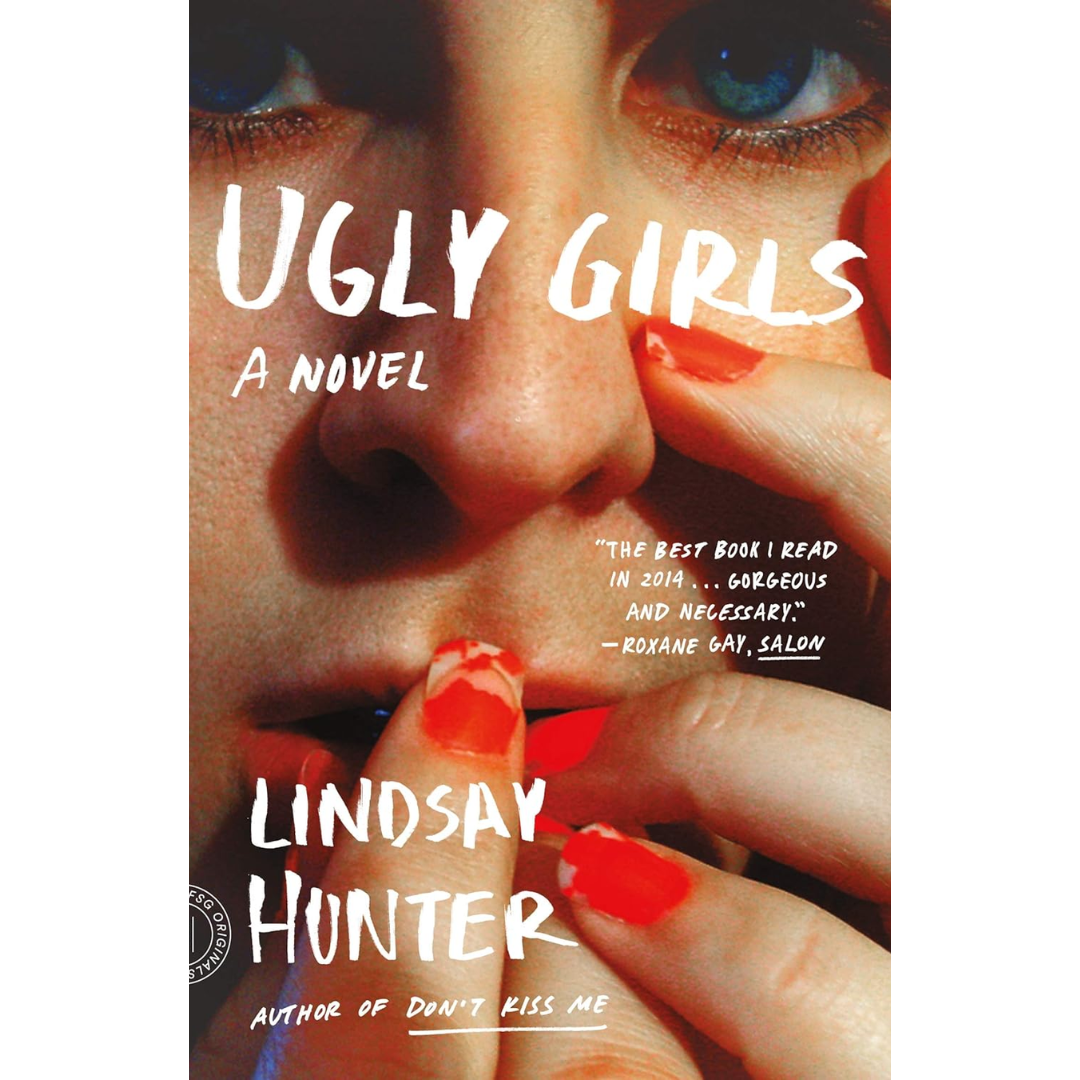 Ugly Girls By Lindsay Hunter