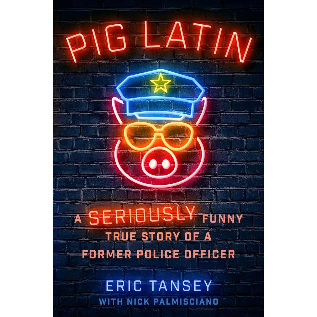 Pig Latin: A Seriously Funny True Story of a Former Police Officer By Eric Tansey