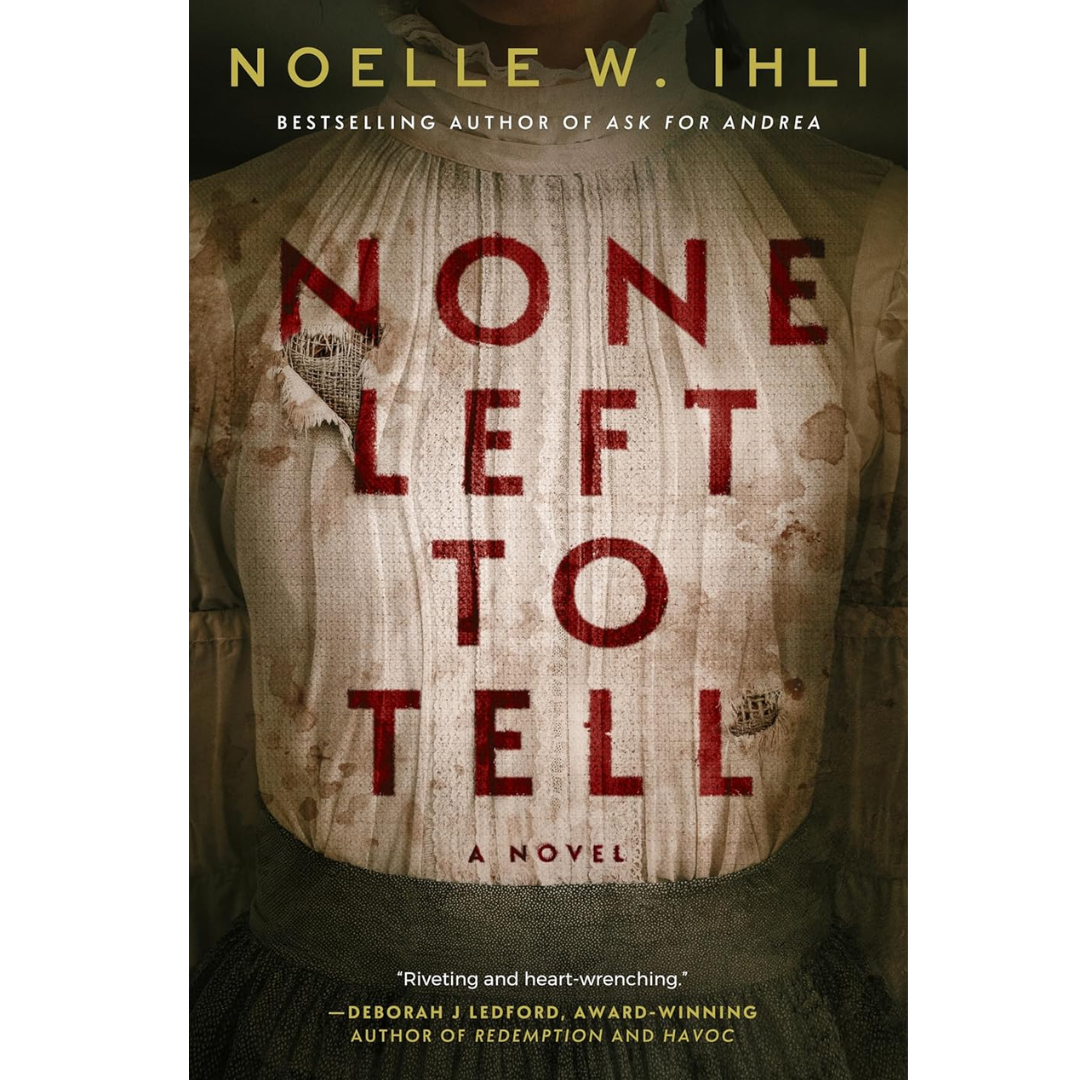 None Left to Tell By Noelle W. Ihli