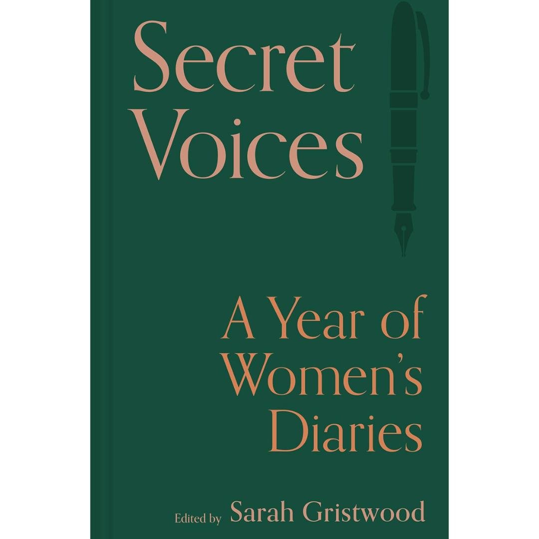 Secret Voices A Year of Women's Diaries By Sarah Gristwood