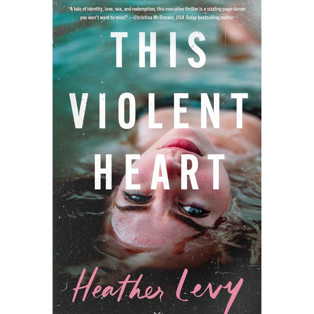 This Violent Heart By Heather Levy