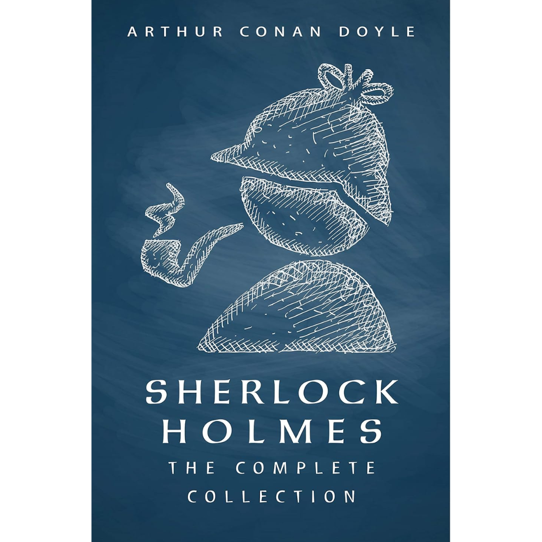 Sherlock Holmes: The Complete Collection By Arthur Conan Doyle