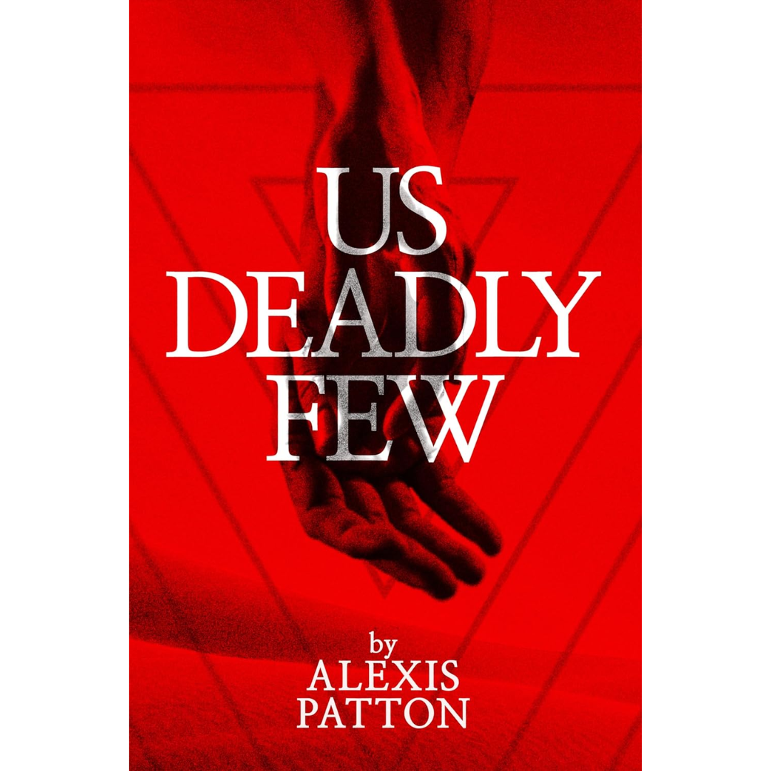 Us Deadly Few By Alexis Patton