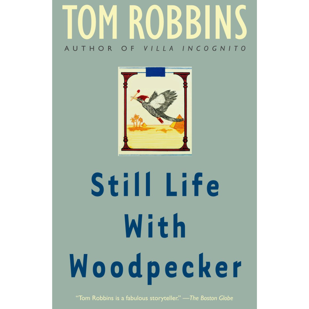 Still Life with Woodpecker By Tom Robbins