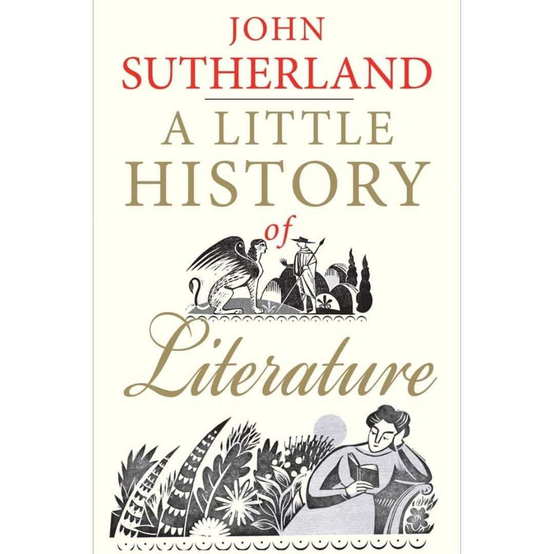 A Little History of Literature By John Sutherland