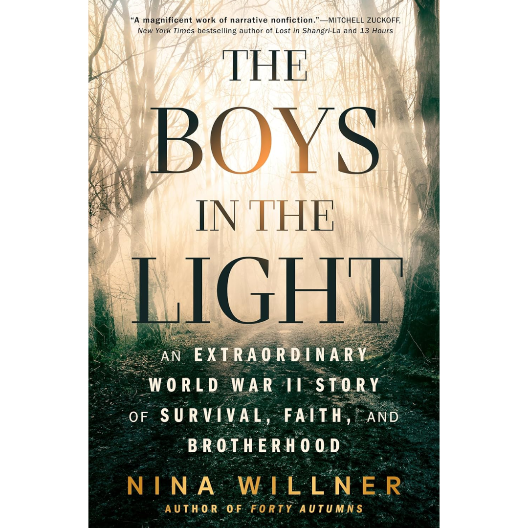 The Boys in the Light: An Extraordinary World War II Story of Survival, Faith, and Brotherhood By Nina Willner