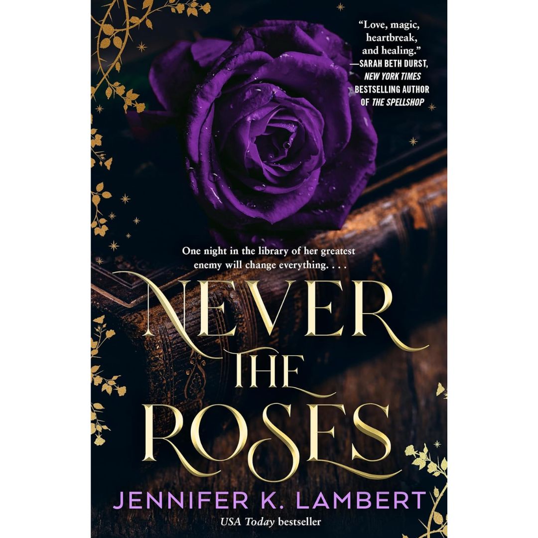 Never the Roses by Jennifer K. Lambert