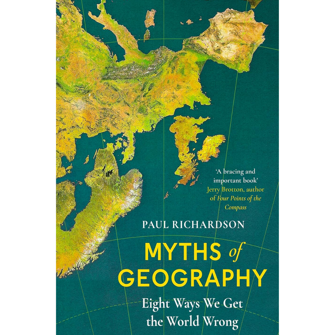 Myths of Geography By Paul Richardson