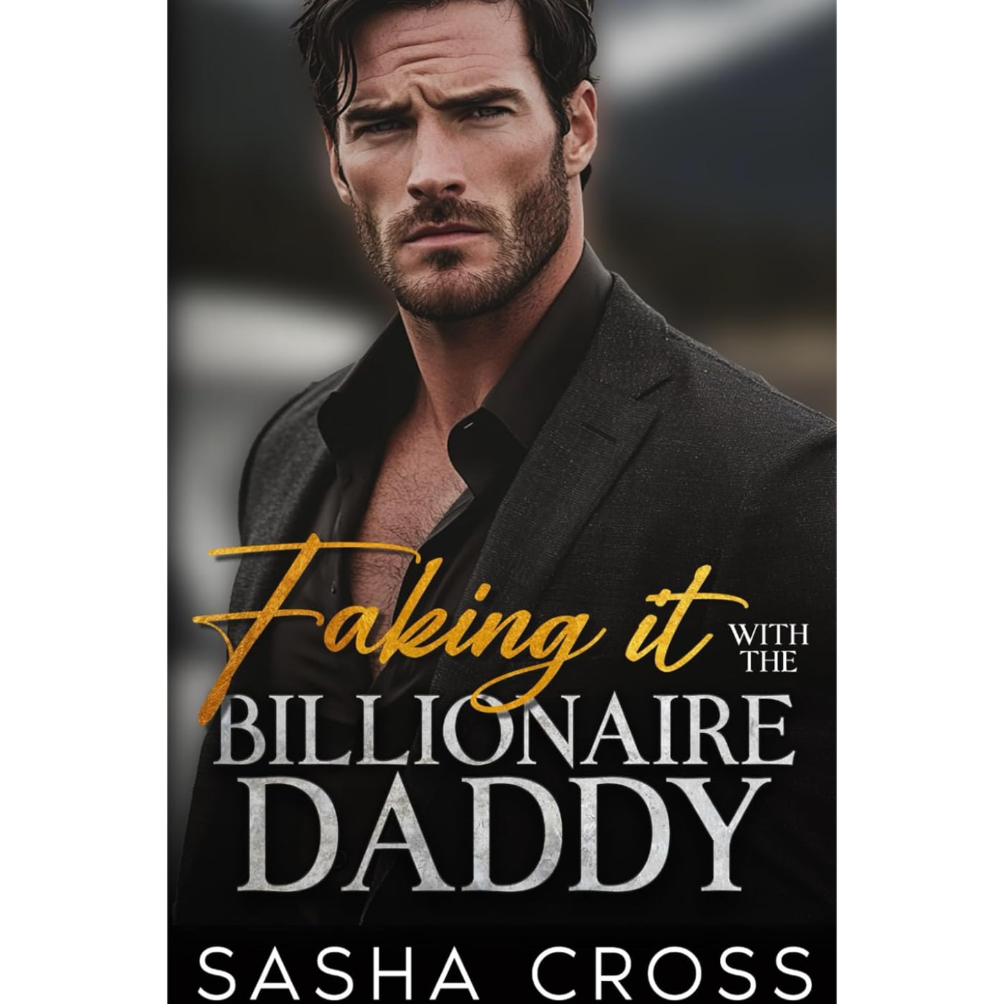 Faking it with the Billionaire Daddy By Sasha Cross
