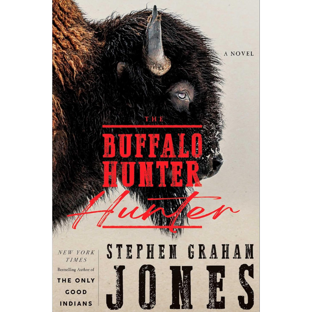 The Buffalo Hunter Hunter By Stephen Graham Jones