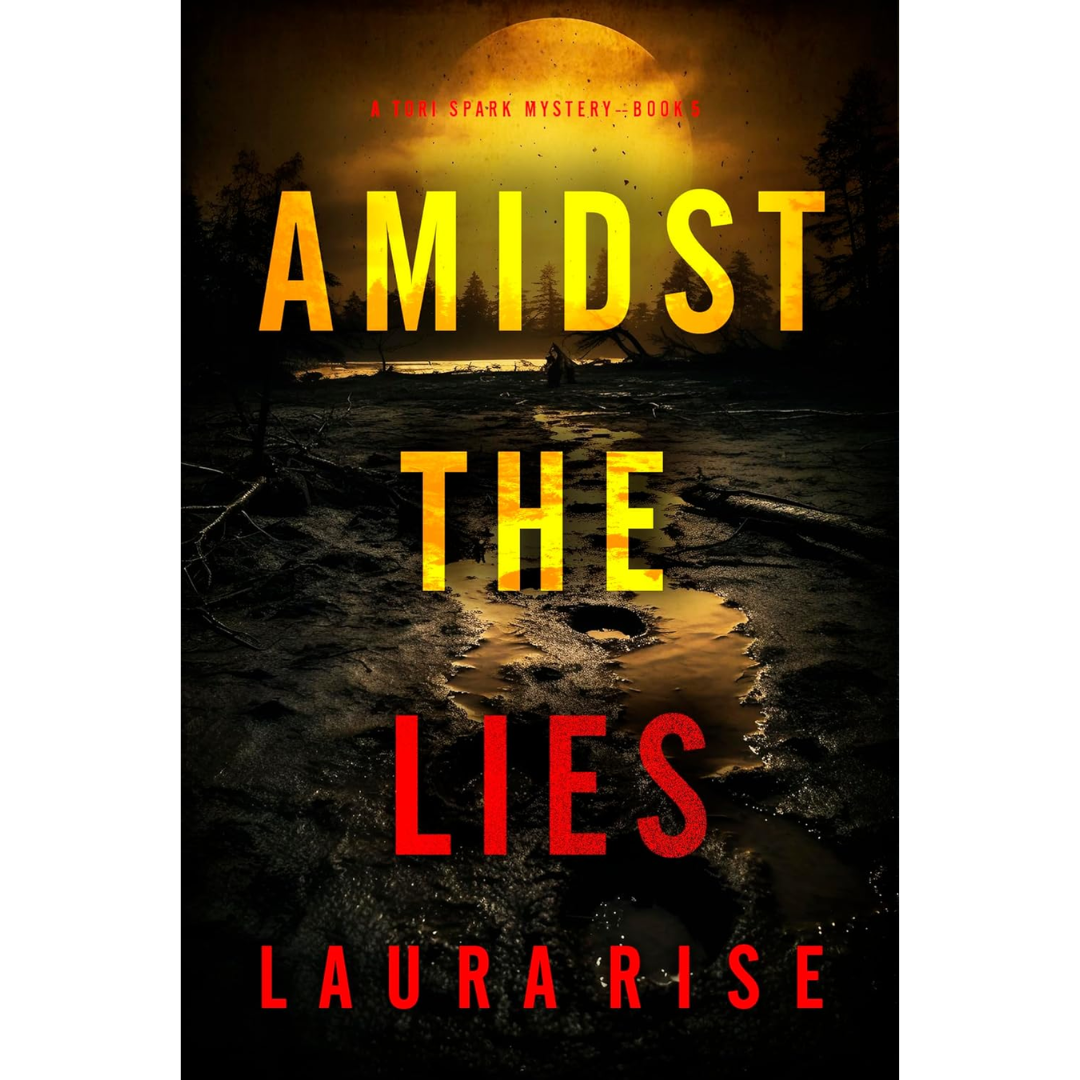 Amidst the Lies By Laura Rise
