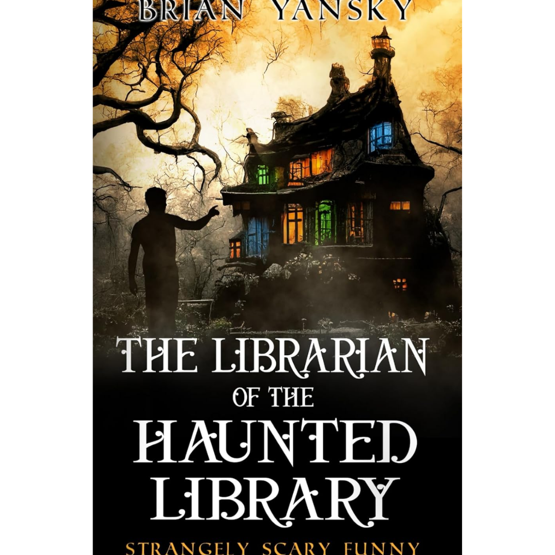 The Librarian of the Haunted Library By Brian Yansky
