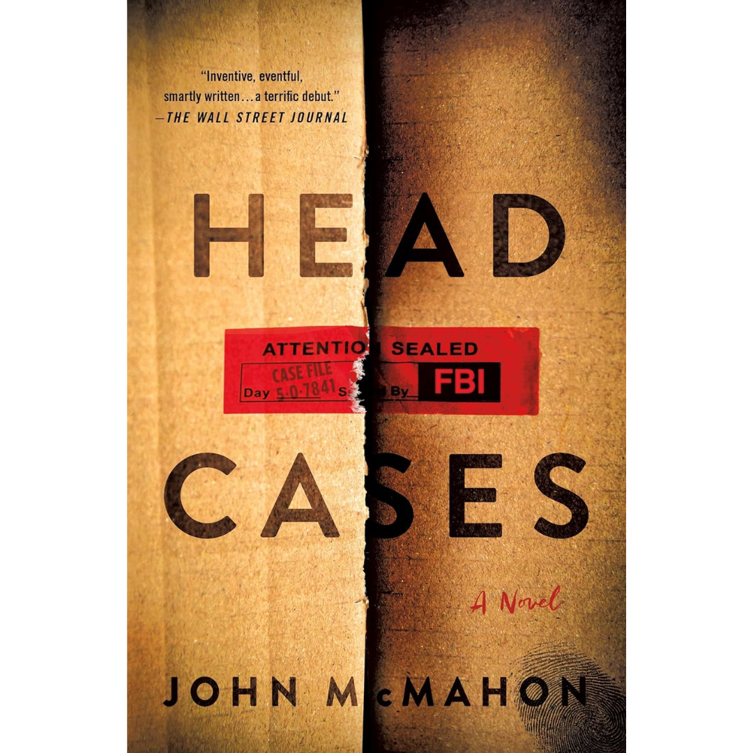 Head Cases: A Novel By John McMahon