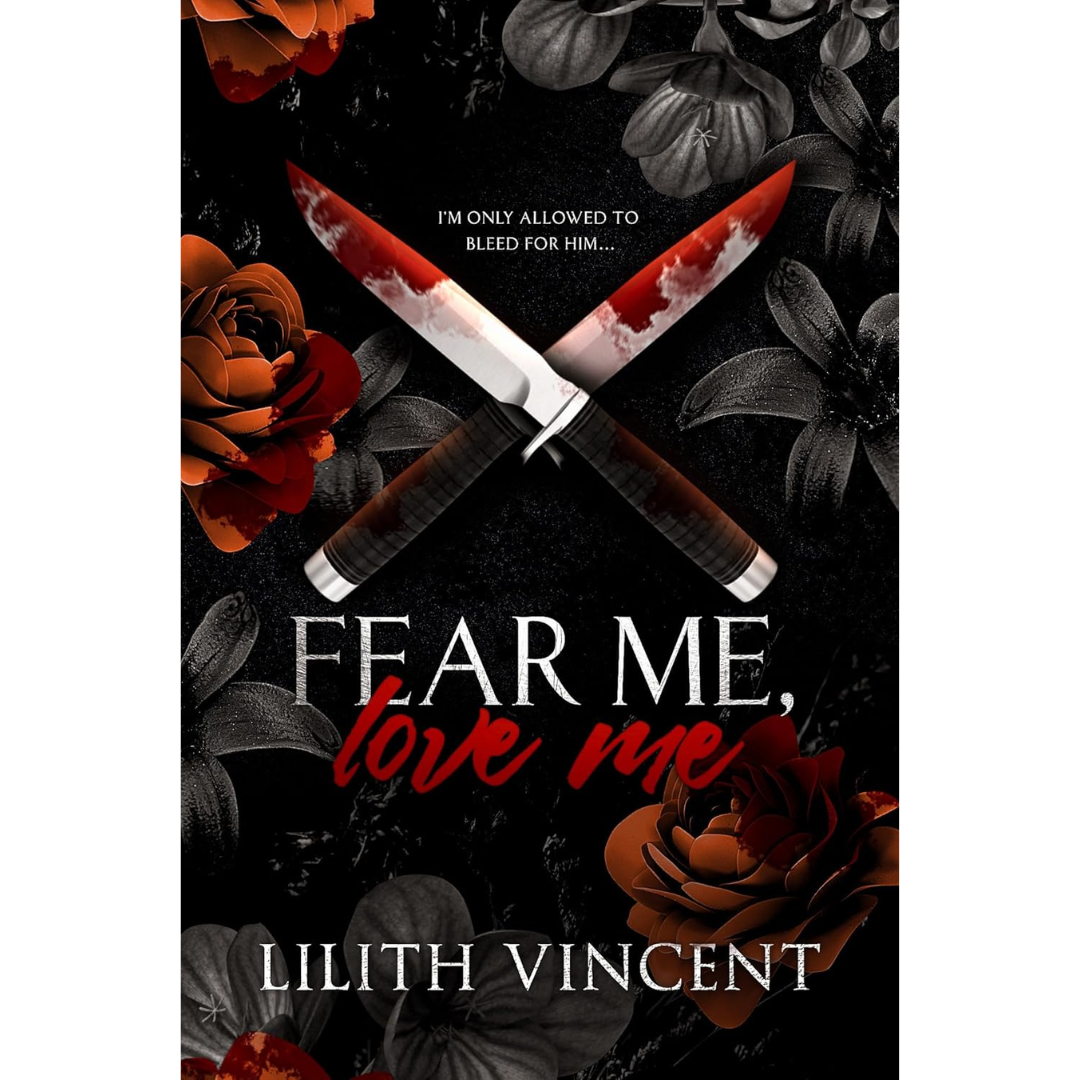 Fear Me Love Me By Lilith Vincent