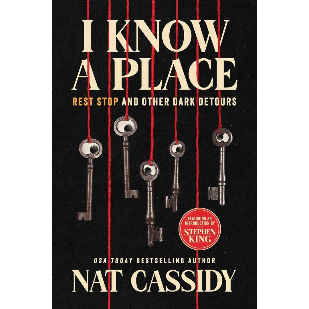 I Know a Place: Rest Stop and Other Dark Detours By Nat Cassidy