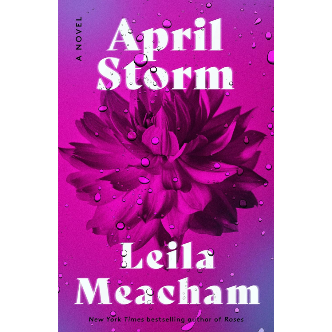 April Storm: A Novel By Leila Meacham