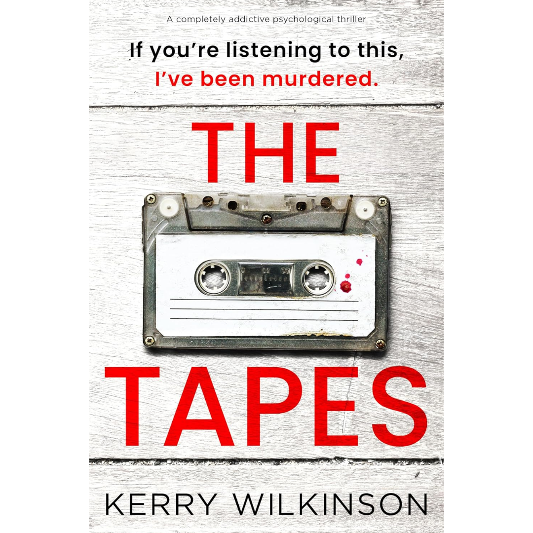 The Tapes By Kerry Wilkinson