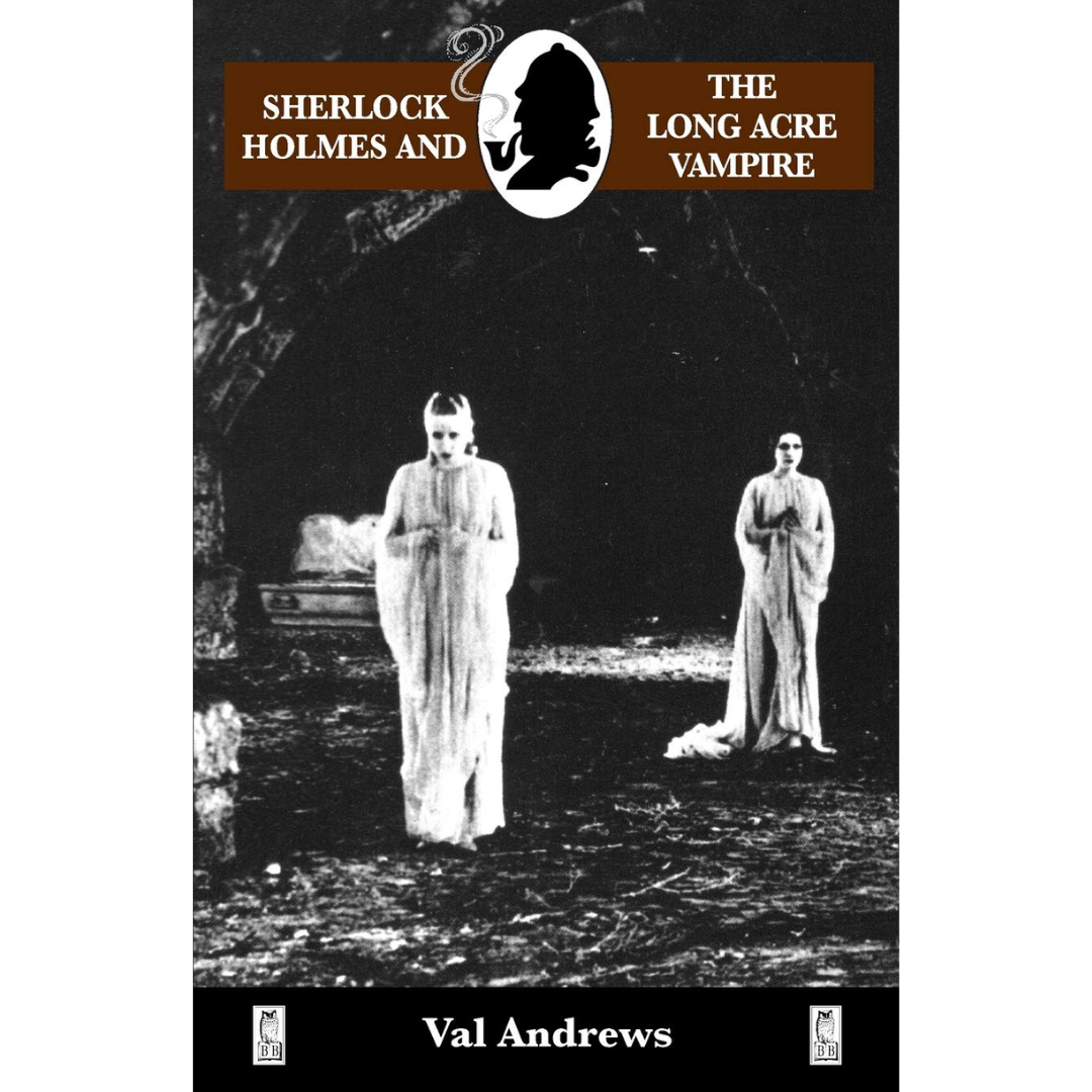 Sherlock Holmes and the Long Acre Vampire By Val Andrews