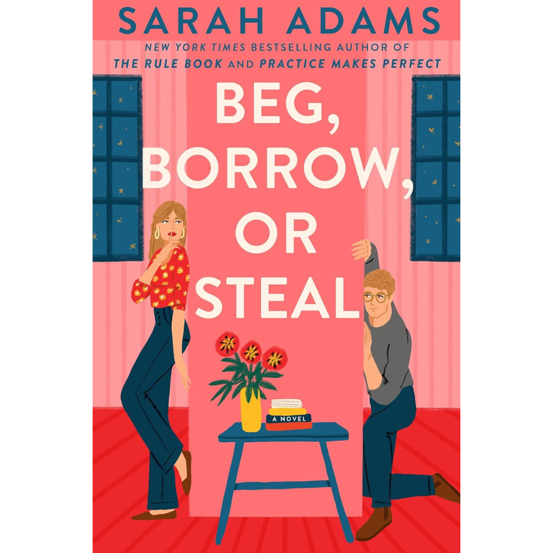 Beg, Borrow, or Steal By Sarah Adams