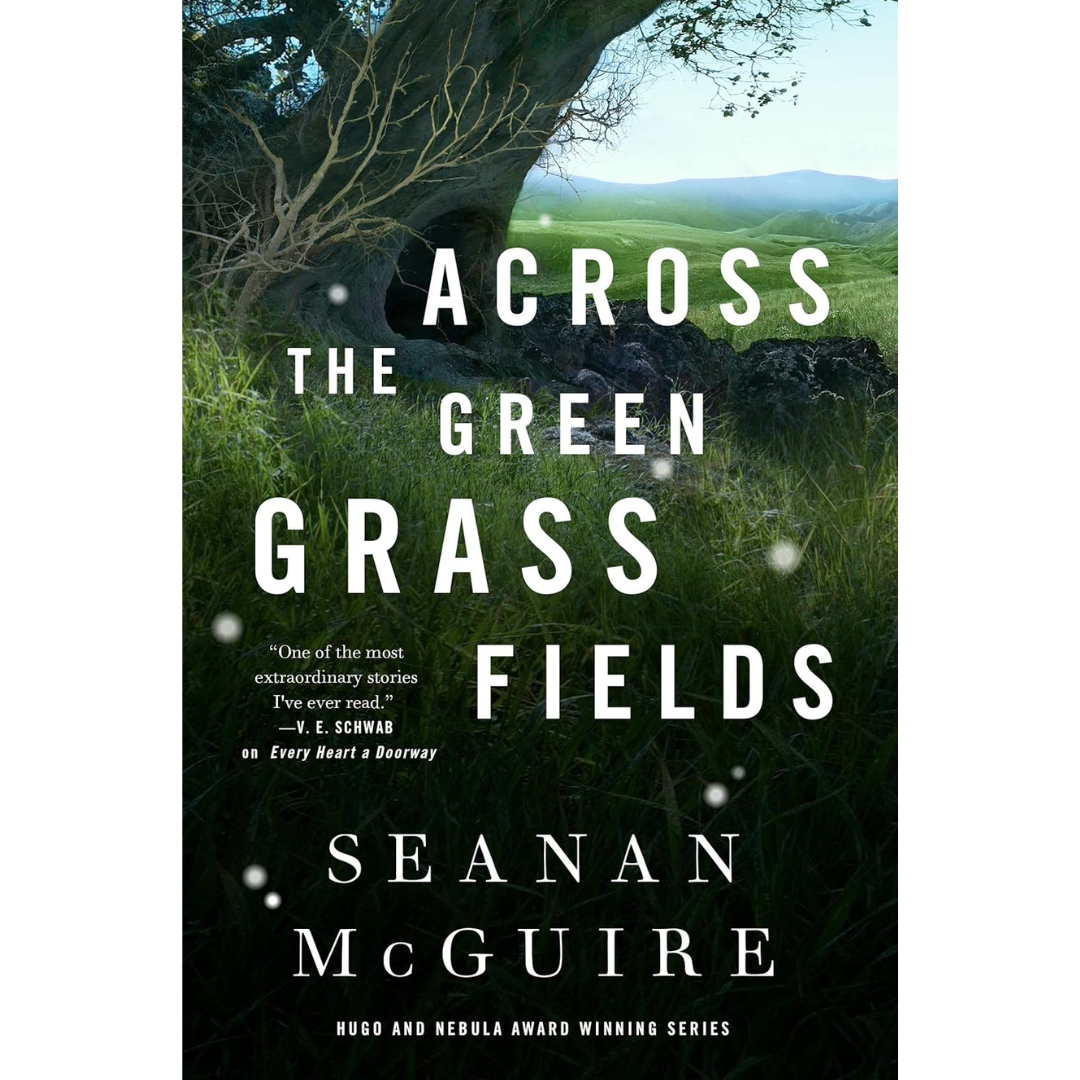 Across the Green Grass Fields By Seanan McGuire