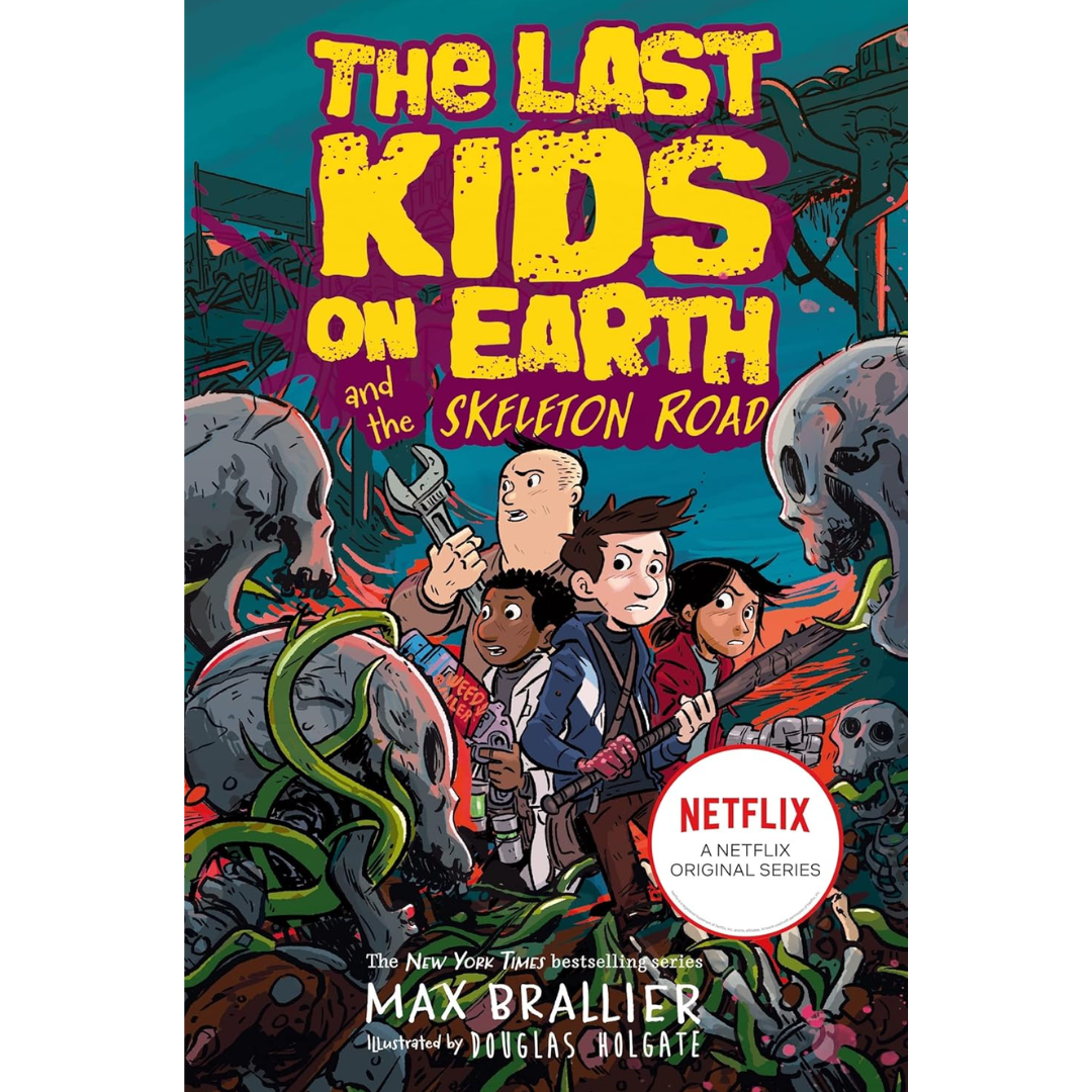 Last Kids on Earth and the Skeleton Road By Max Brallier