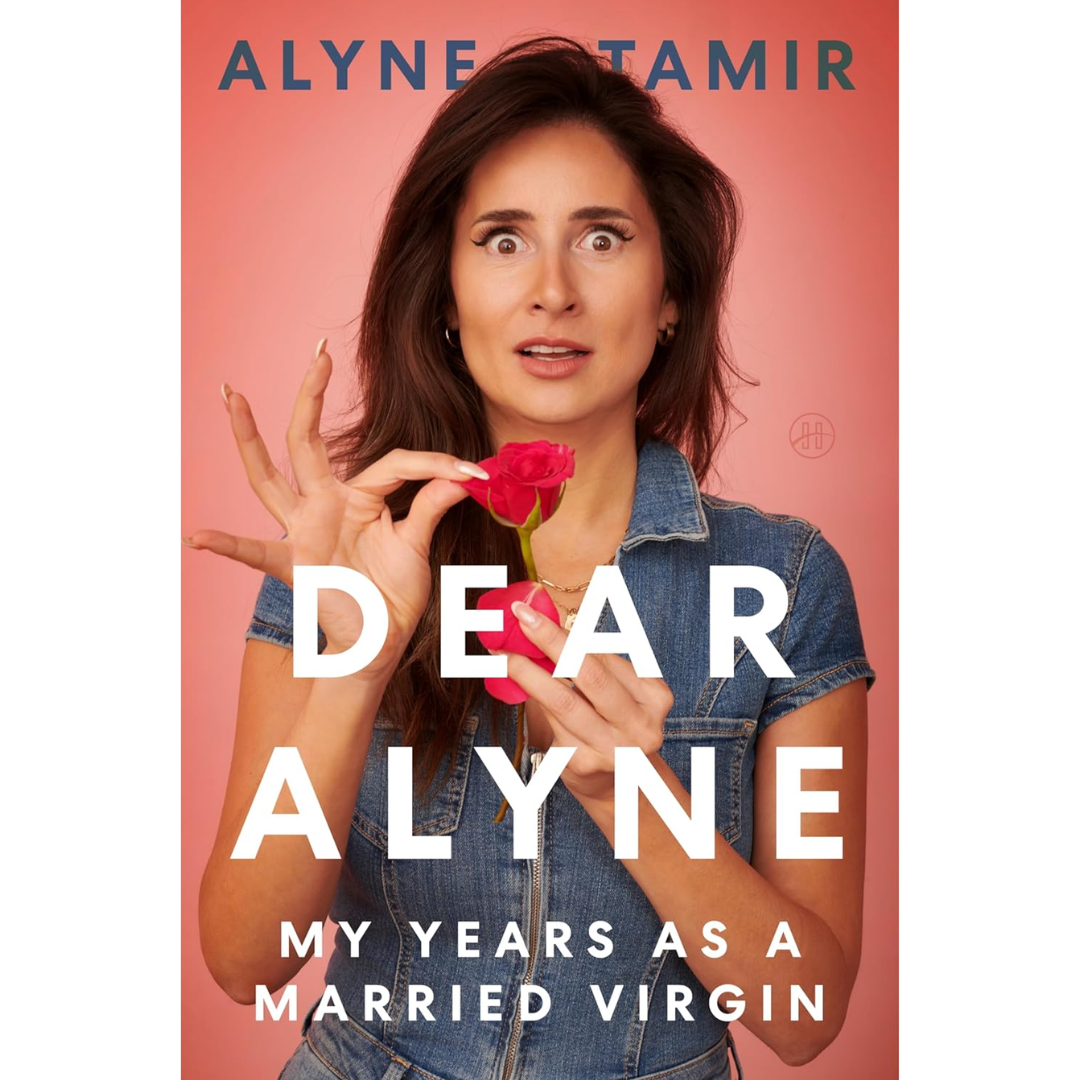 Dear Alyne: My Years as a Married Virgin By Alyne Tamir