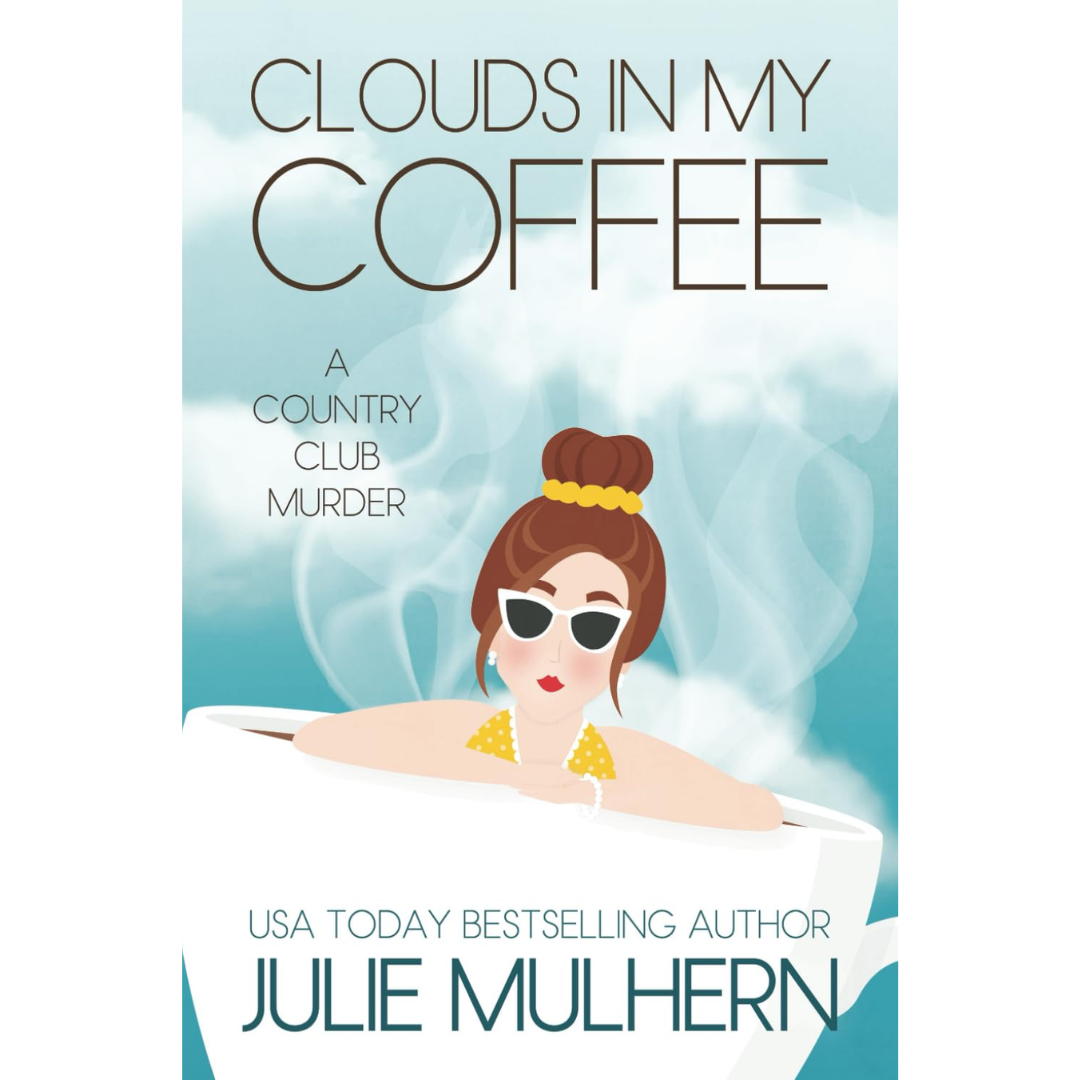 Clouds in My Coffee By Julie Mulhern