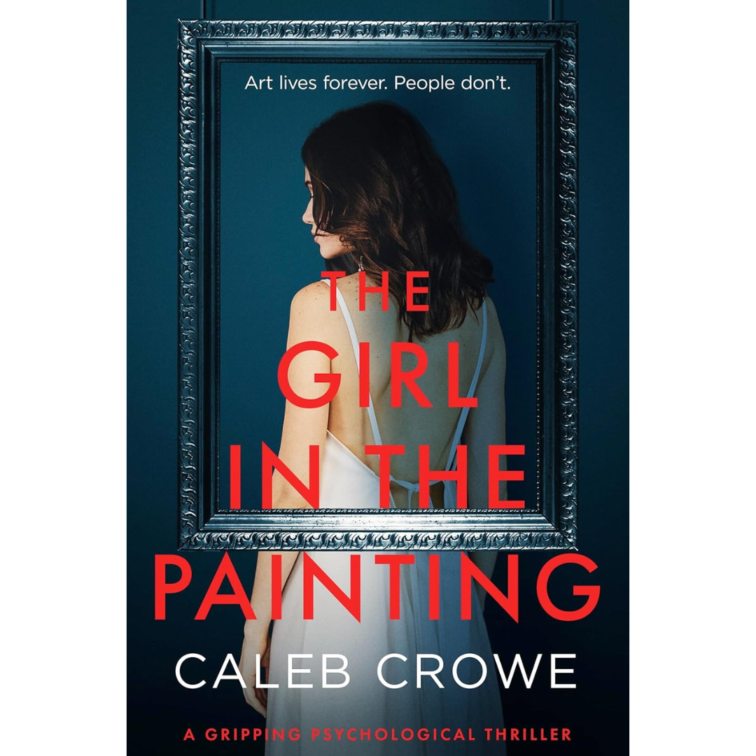 The Girl in the Painting By Caleb Crowe