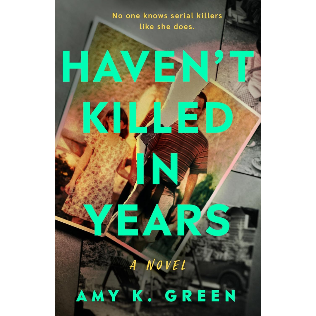 Haven't Killed in Years By Amy K. Green