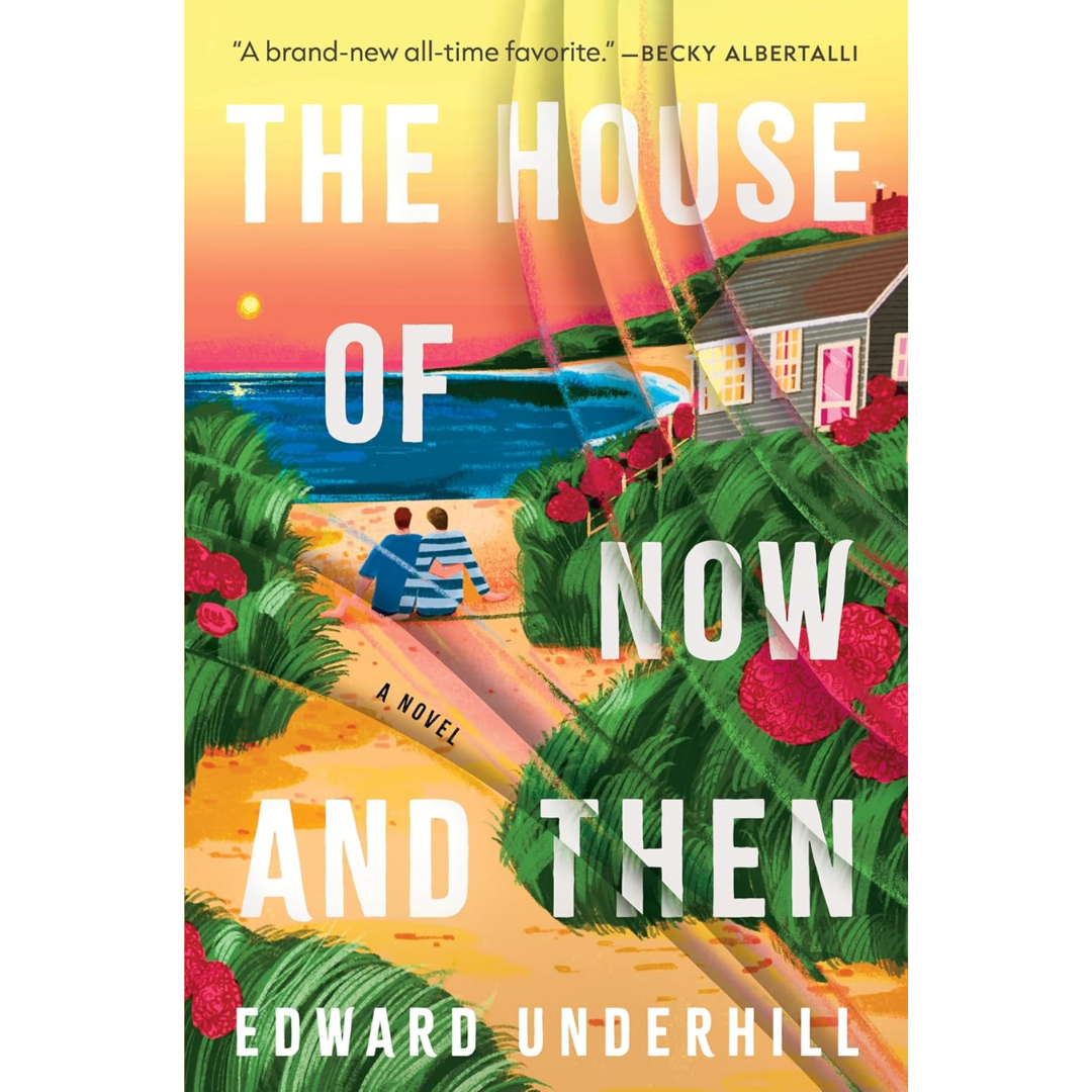 The House of Now and Then By Edward Underhill
