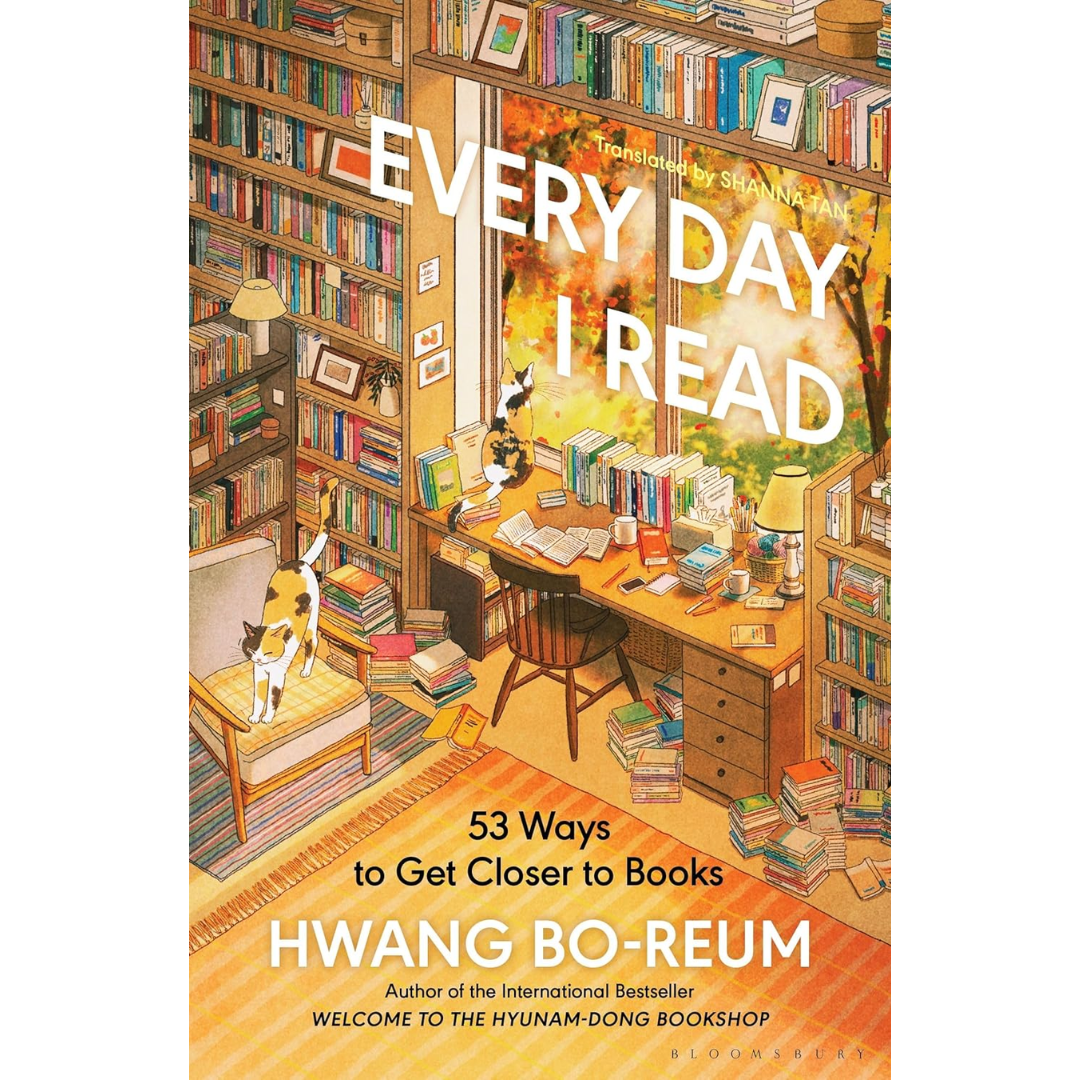 Every Day I Read: 53 Ways to Get Closer to Books By Hwang Bo-Reum