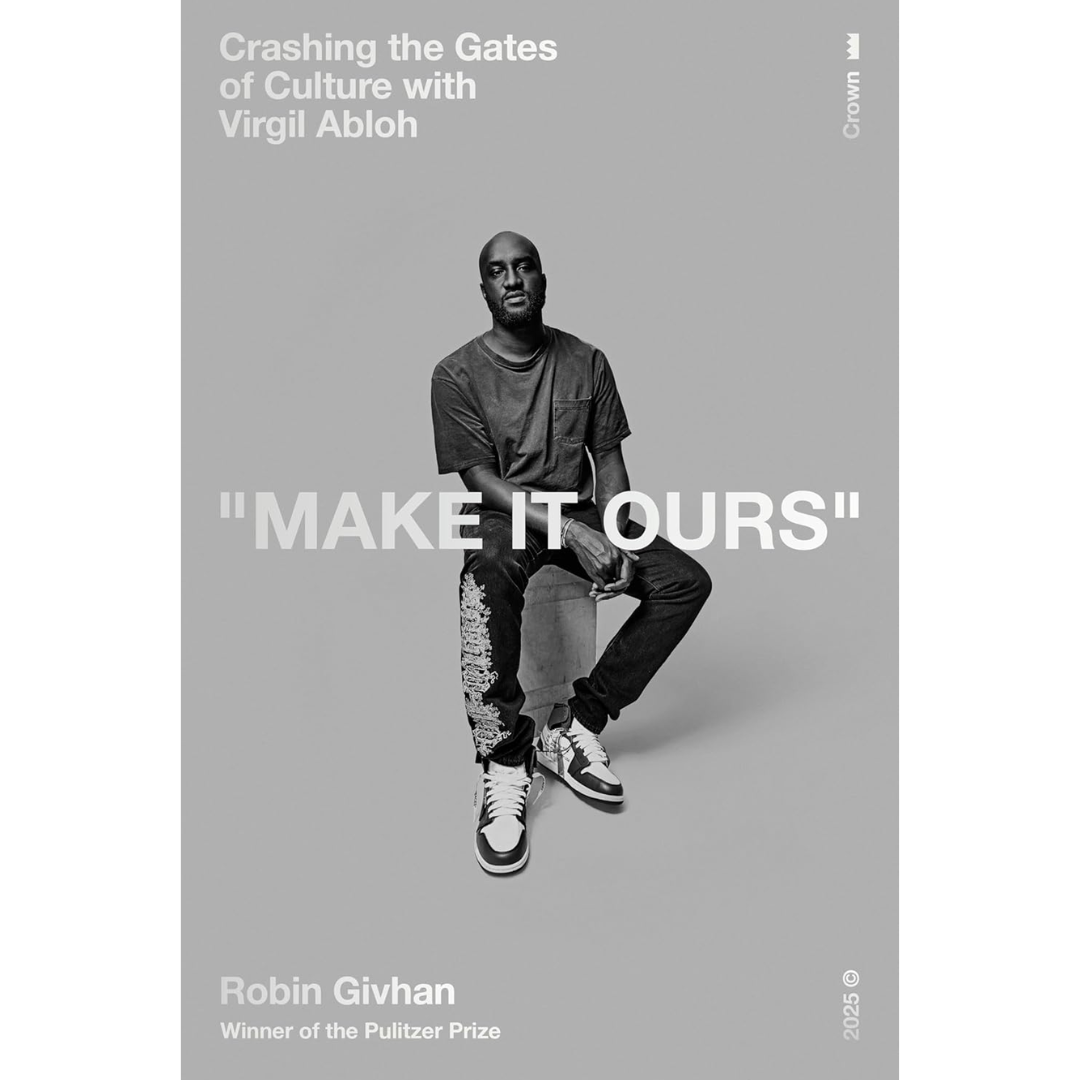Make It Ours: Crashing the Gates of Culture with Virgil Abloh By Robin Givhan