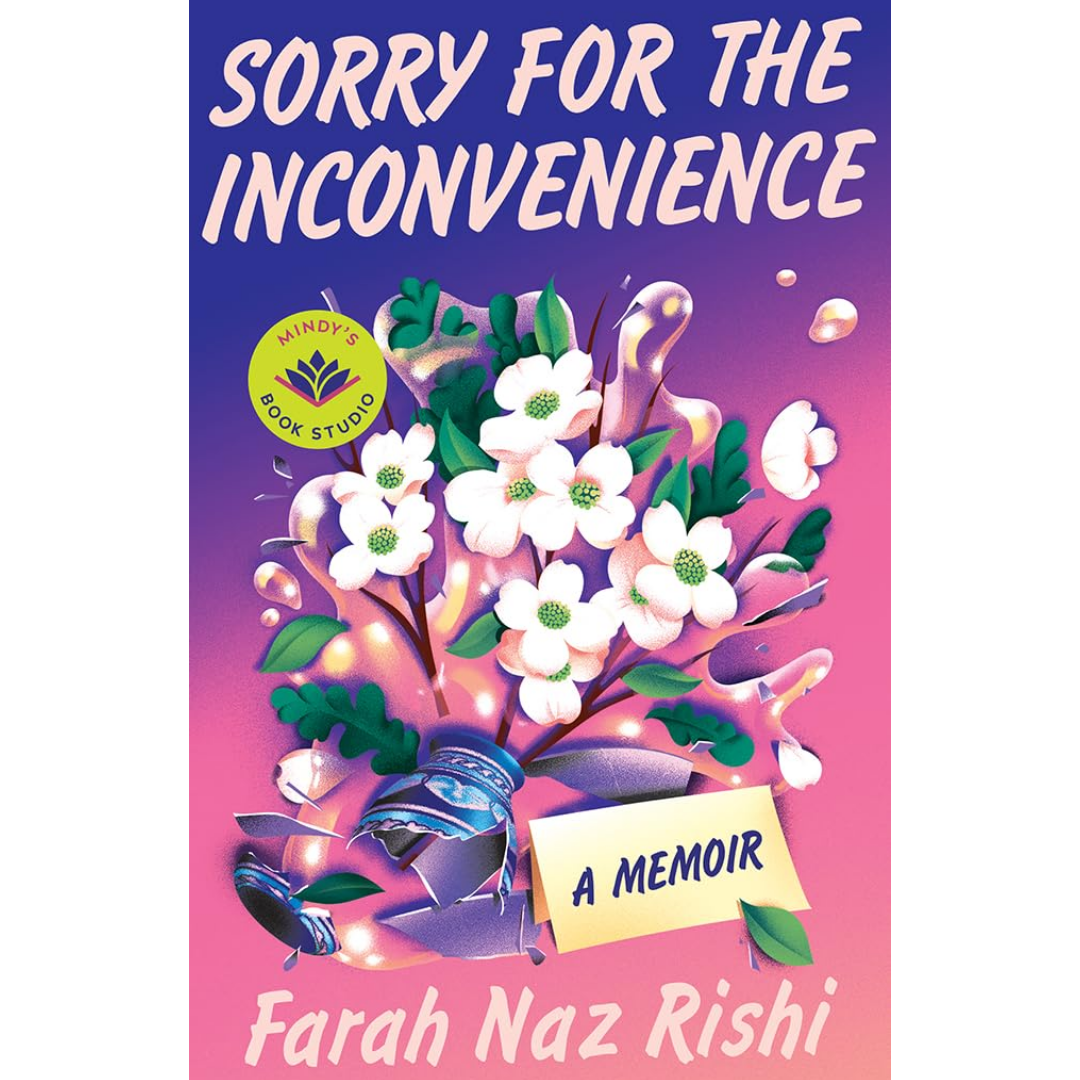 Sorry for the Inconvenience: A Memoir By Farah Naz Rishi