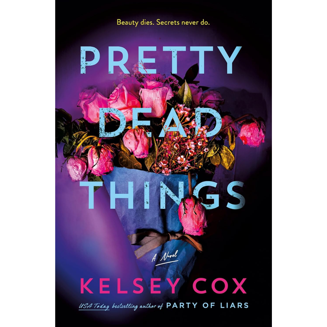 Pretty Dead Things By Kelsey Cox