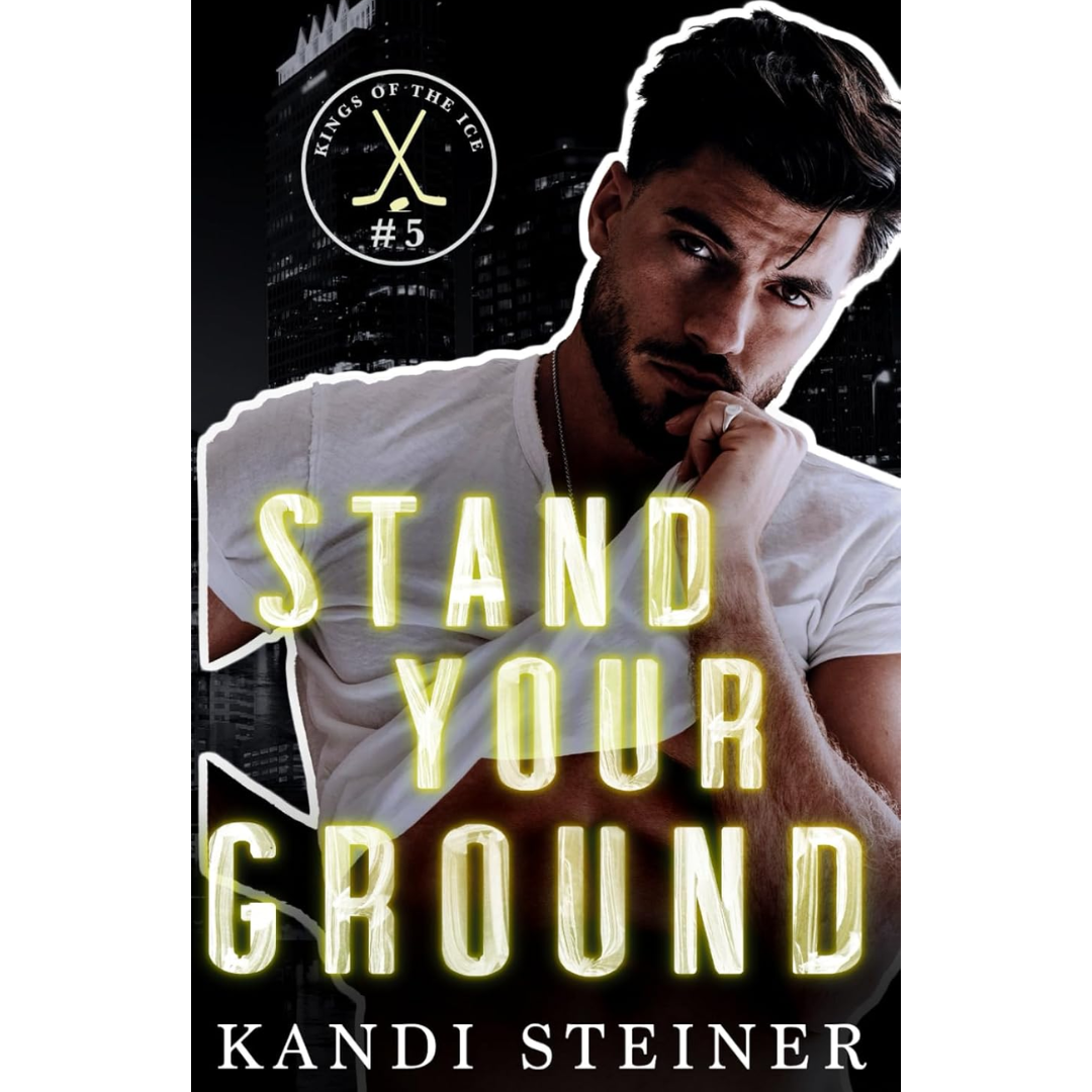 Stand Your Ground By Kandi Steiner