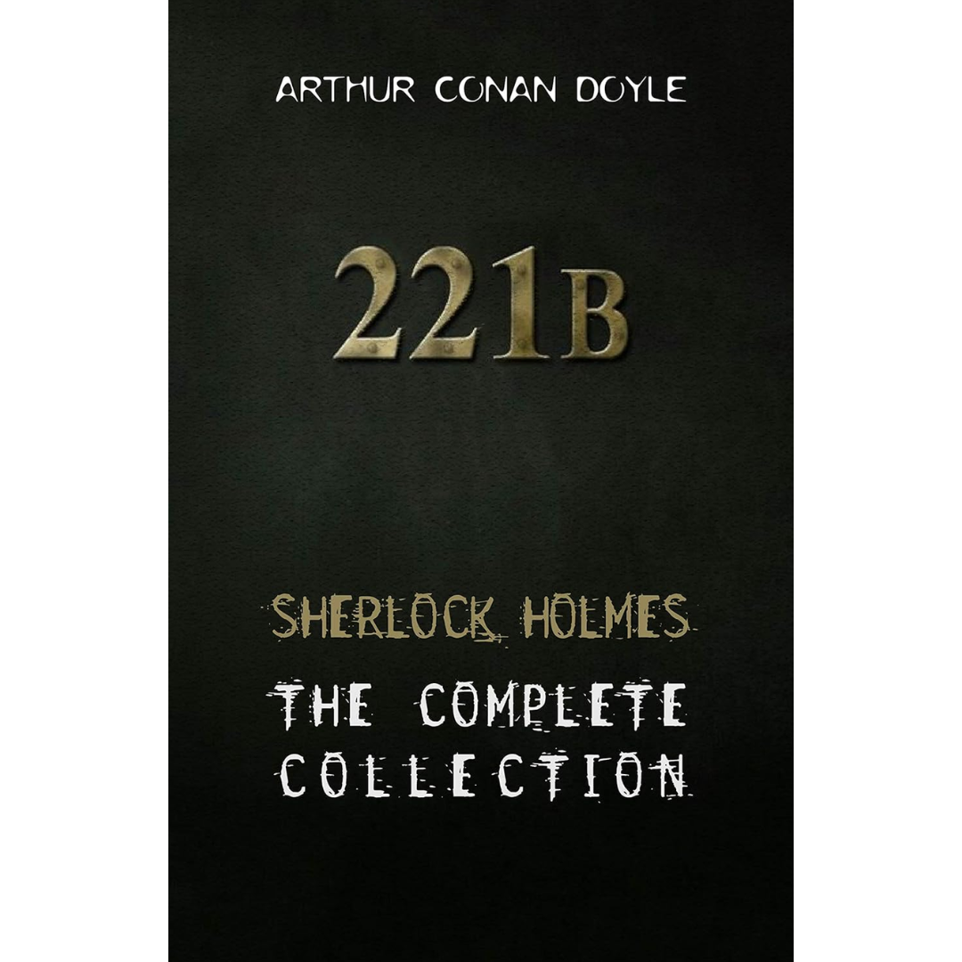 The Complete Sherlock Holmes By Arthur Conan Doyle